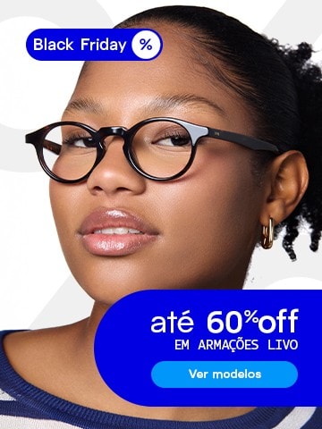 Black Friday LIVO: até 60%off em armações!