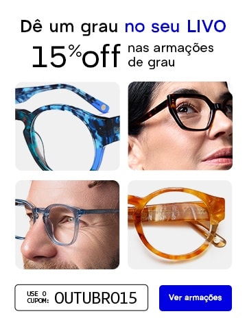 Dê um grau no seu LIVO! Aproveite 15%OFF em armações de grau.