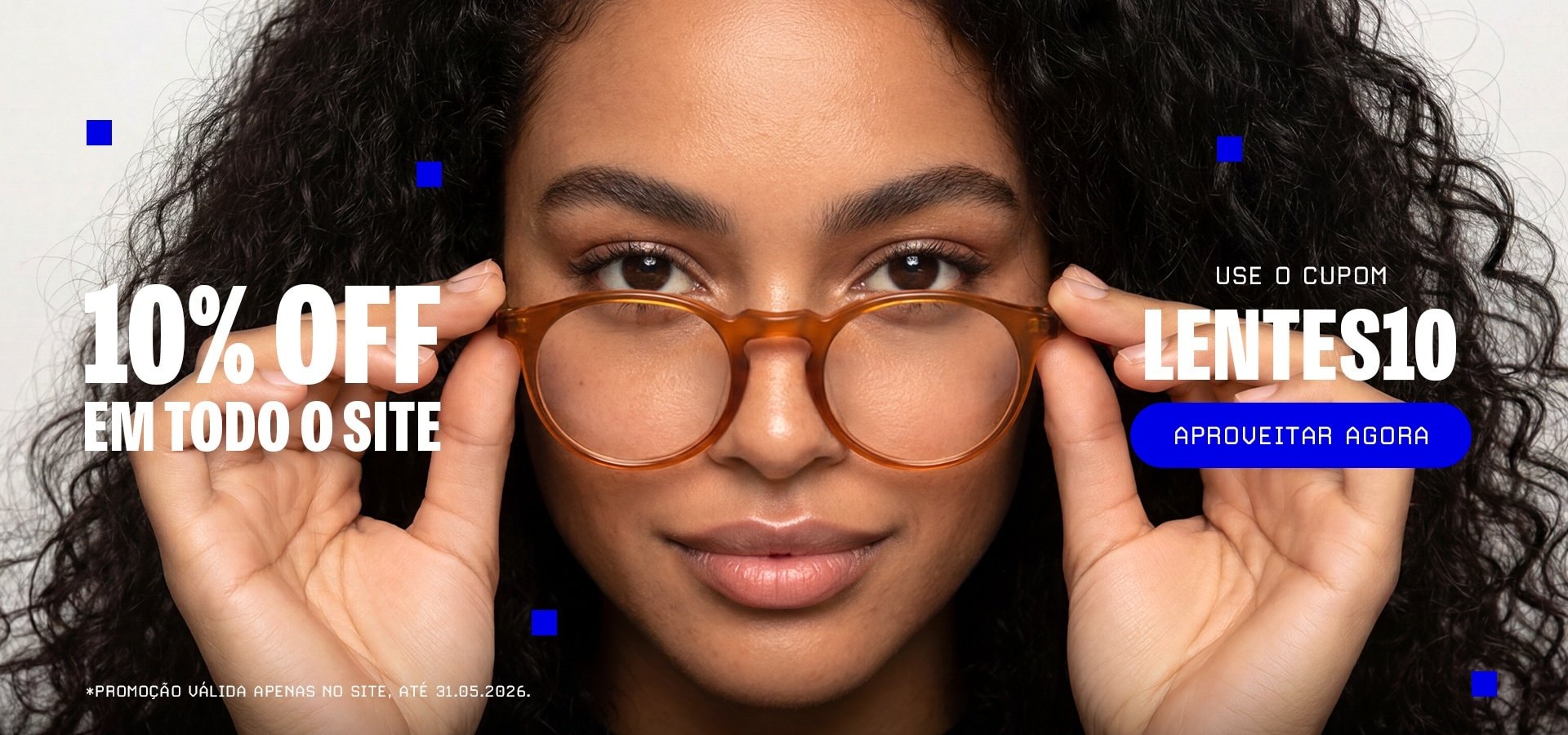 Cupom Lentes10 para mais 10%OFF em todo o site!